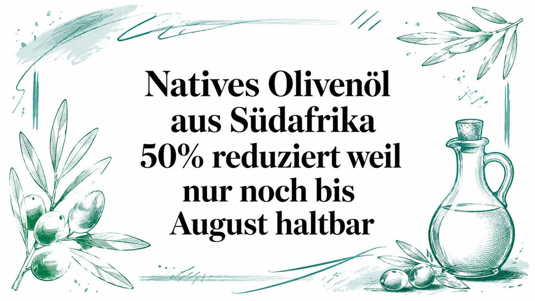 Natives Olivenöl aus Südafrika 50% reduziert weil nur noch bis August haltbar